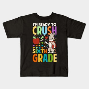 I'm Ready To Crush Sixth Grade Back To School Kids T-Shirt